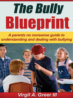 cover image of The Bully Blueprint: a No Nonsense Guide to Understanding and Dealing with Bullies.